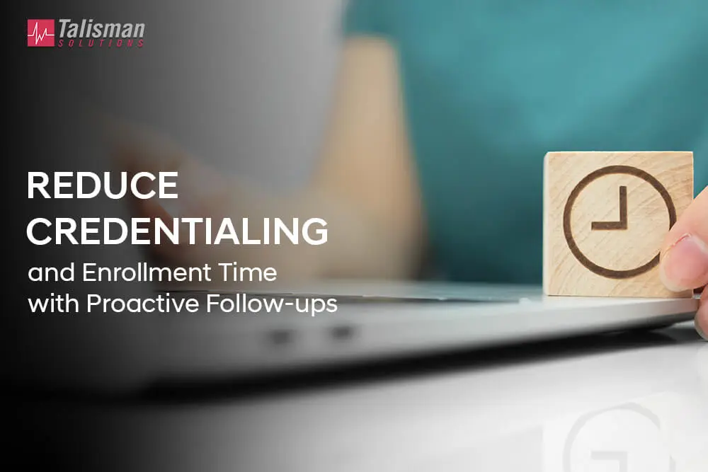 Reduce Credentialing and Enrollment Time
