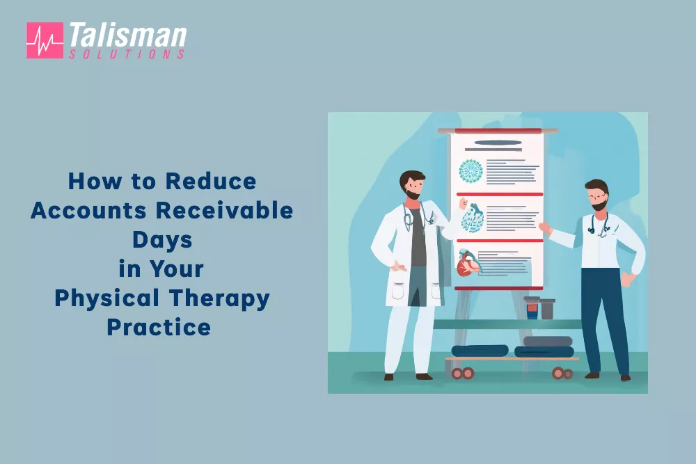 How to Reduce Accounts Receivable Days in Your Physical Therapy Practice